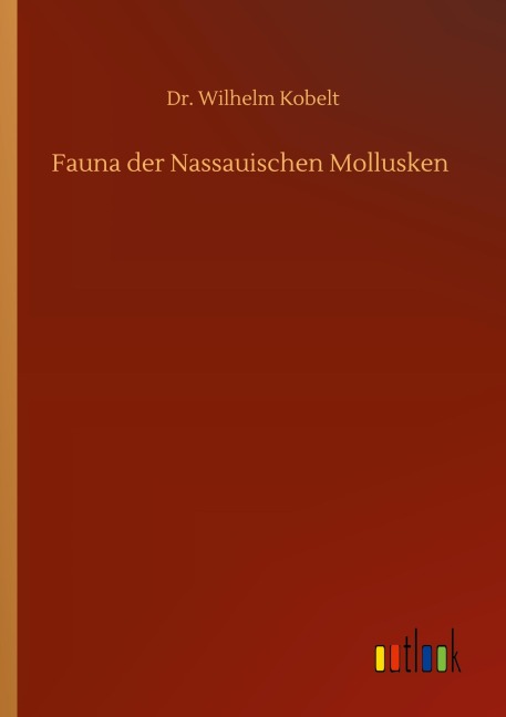 Fauna der Nassauischen Mollusken - Wilhelm Kobelt