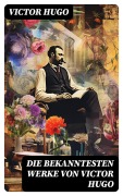 Cover-Bild zum Titel 'Die bekanntesten Werke von Victor Hugo' von 'Victor Hugo'