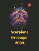 Cover-Bild zum Titel 'Scorpione Oroscopo 2024' von 'Angeline Rubi and Alina A. Rubi'