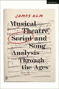 Cover-Bild zum Titel 'Musical Theatre Script and Song Analysis Through the Ages' von 'James Olm'