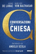 Cover-Bild zum Titel 'Conversazioni sulla Chiesa. Interviste di Angelo Scola' von 'Henri De Lubac, Hans Urs Von Balthasar'