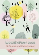 Cover-Bild zum Titel 'Wochenplan 2025 für Teams und Kleingruppen' von 'Mira Wolters, Lena Schneider'