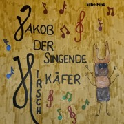 Cover-Bild zum Titel 'Jakob, der singende Hirschkäfer' von 'Silke Fink'