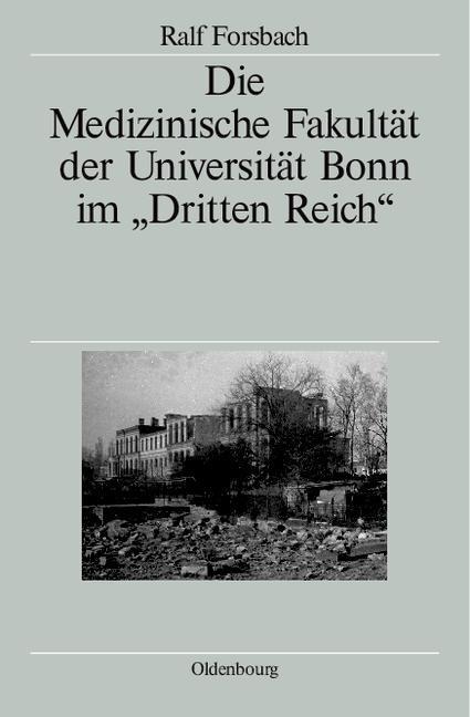 Die Medizinische Fakultät der Universität Bonn im "Dritten Reich" - Ralf Forsbach
