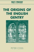 The Origins of the English Gentry - Peter Coss, Coss Peter