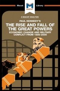 An Analysis of Paul Kennedy's The Rise and Fall of the Great Powers - Riley Quinn