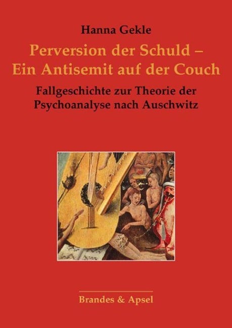 Perversion der Schuld - Ein Antisemit auf der Couch - Hanna Gekle