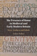 Cover-Bild zum Titel 'The Presence of Rome in Medieval and Early Modern Britain' von 'Andrew Wallace'