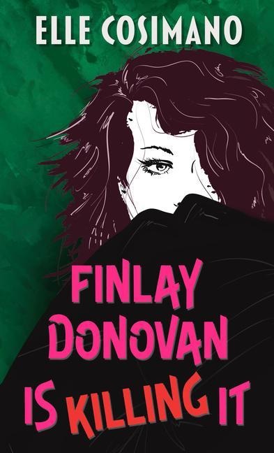 Finlay Donovan Is Killing It - Elle Cosimano
