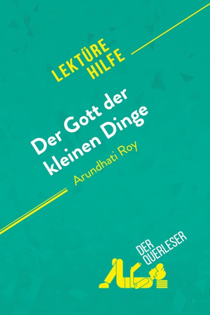Der Gott der kleinen Dinge von Arundhati Roy (Lektürehilfe) - der Querleser