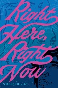 Right Here, Right Now - Shannon Dunlap