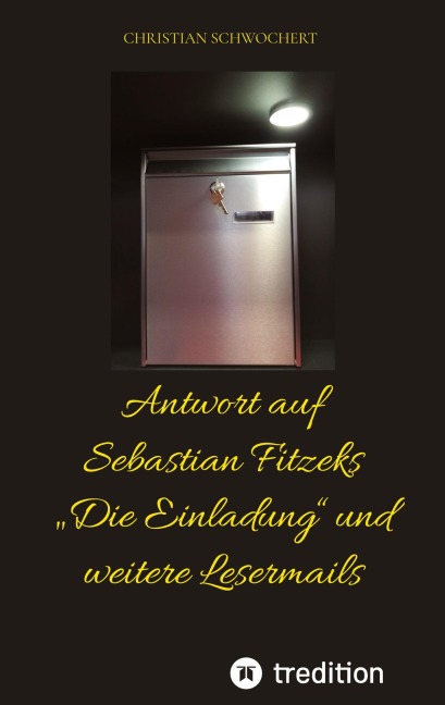 Antwort auf Sebastian Fitzeks "Die Einladung" und weitere Lesermails - Christian Schwochert