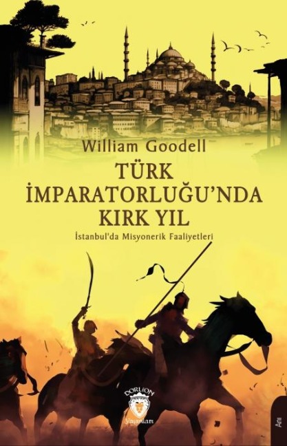Türk Imparatorlugunda Kirk Yil - William Goodell