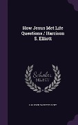 Cover-Bild zum Titel 'How Jesus Met Life Questions / Harrison S. Elliott' von 'Harrison Sacket Elliott'