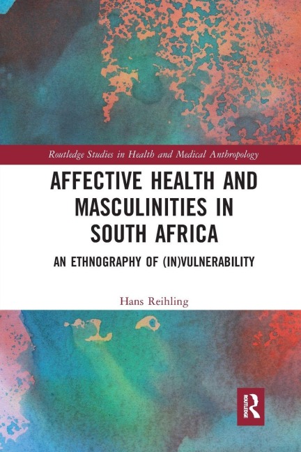 Affective Health and Masculinities in South Africa - Hans Reihling