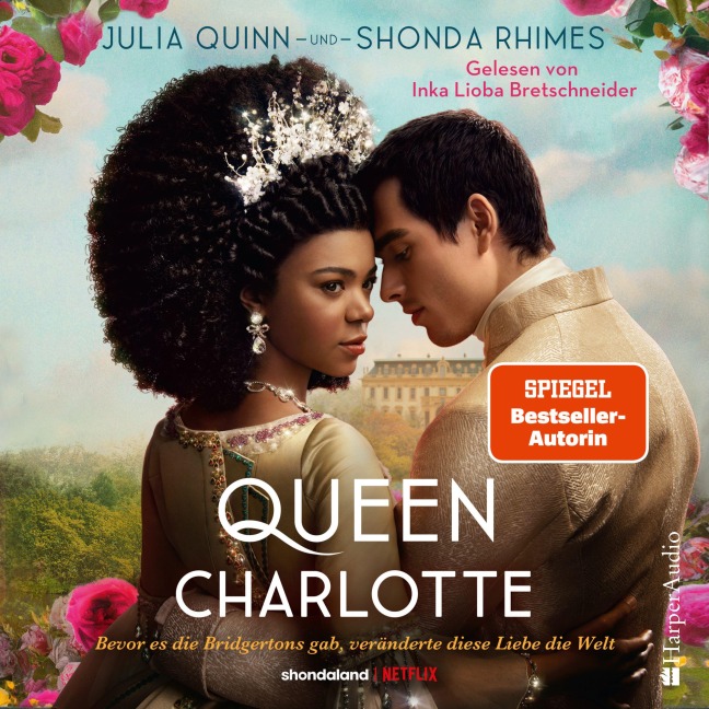 Queen Charlotte ¿ Bevor es die Bridgertons gab, veränderte diese Liebe die Welt (ungekürzt) - Julia Quinn, Shonda Rhimes