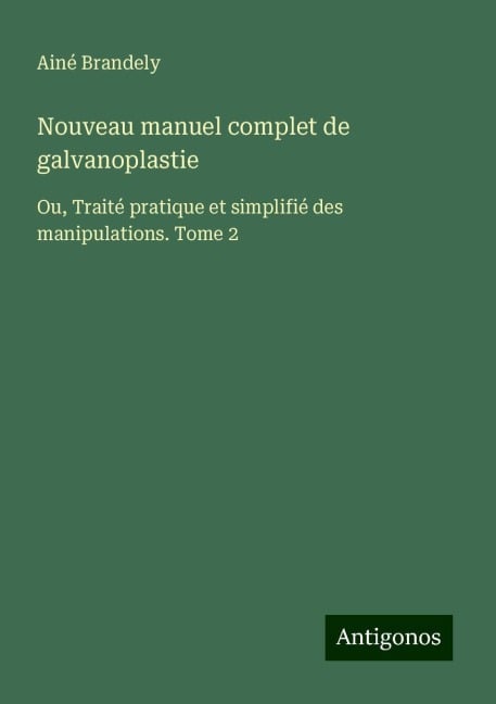 Nouveau manuel complet de galvanoplastie - Ainé Brandely