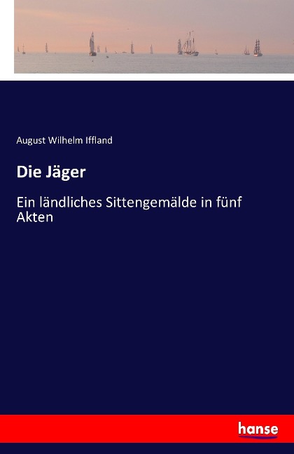 Die Jäger - August Wilhelm Iffland