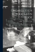Ontario High School Latin Book: Latin Lessons for Beginners - John Charles Robertson