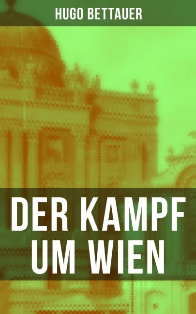 Der Kampf um Wien - Hugo Bettauer