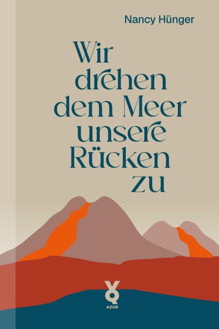 Wir drehen dem Meer unsere Rücken zu - Nancy Hünger