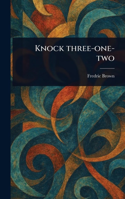 Knock Three-one-two - Fredric Brown