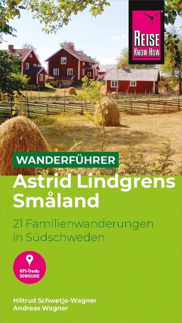 Reise Know-How Wanderführer Astrid Lindgrens Småland: 21 Familienwanderungen in Südschweden - Hiltrud Schwetje-Wagner, Andreas Wagner