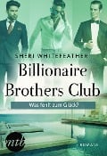 Billionaire Brothers Club - Was fehlt zum Glück? - Sheri Whitefeather
