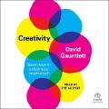 Creativity: Seven Keys to Unlock Your Creative Self - David Gauntlett