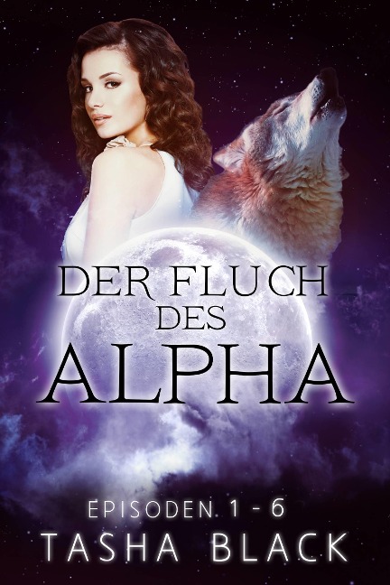 Der Fluch des Alphas: Die komplette Reihe (Episoden 1-6) - Tasha Black