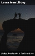Cover-Bild zum Titel 'Daisy Brooks; Or, A Perilous Love' von 'Laura Jean Libbey'