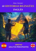 Cover-Bild zum Titel '60 Historias Bilingües para Aprender Inglés : Amistad para Adultos Principiantes' von 'Alex Harper'