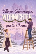 Cover-Bild zum Titel 'Villingen-Schwenningen, Weihnachten und eine zweite Chance' von 'Sofia Schwarz'