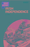 A Short History of Irish Independence - J. J. van der Lee