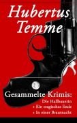 Cover-Bild zum Titel 'Gesammelte Krimis: Die Hallbauerin + Ein tragisches Ende + In einer Brautnacht' von 'Hubertus Temme'