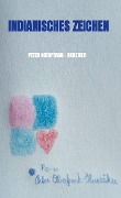Cover-Bild zum Titel 'Indianisches Zeichen' von 'Peter Oberfrank - Hunziker'