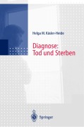 Cover-Bild zum Titel 'Diagnose: Tod und Sterben' von 'Helga Käsler-Heide'