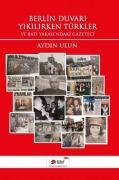 Cover-Bild zum Titel 'Berlin Duvari Yikilirken Türkler ve Bati Yakasindaki Gazeteci' von 'Aydin Ulun'