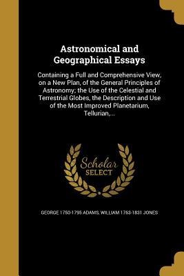 Astronomical and Geographical Essays - George Adams, William Jones