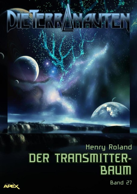 DIE TERRANAUTEN, Band 27: DER TRANSMITTER-BAUM - Henry Roland
