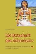 Cover-Bild zum Titel 'Die Botschaft des Schmerzes' von 'Markus Treichler'