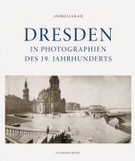 Cover-Bild zum Titel 'Dresden in Photographien des 19. Jahrhunderts' von 'Andreas Krase'