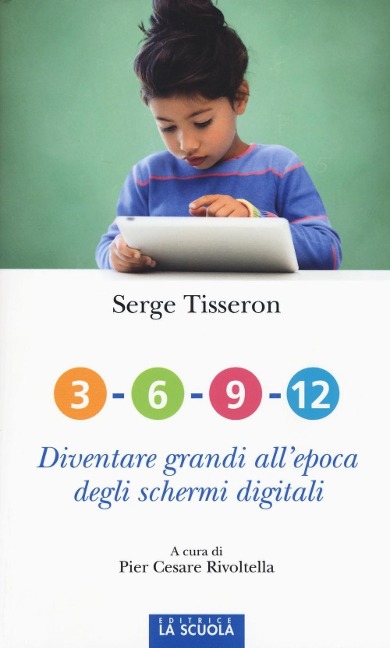 3-6-9-12. Diventare grandi all'epoca degli schermi digitali - Serge Tisseron