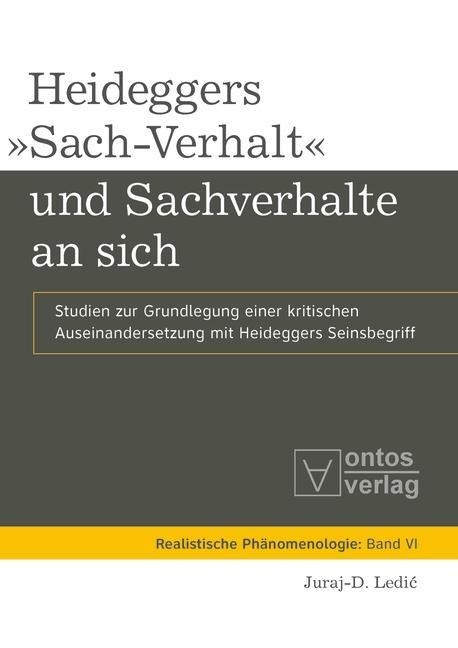 Heideggers »Sach-Verhalt« und Sachverhalte an sich - Juraj-D. Ledic