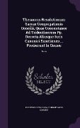 Cover-Bild zum Titel 'Thesaurus Resolutionum Sacrae Congregationis Concilii, Quae Consentanee Ad Tridentinorum Pp. Decreta Aliasque Iuris Canonici Sanctiones ... Prodierunt In Causis' von ''
