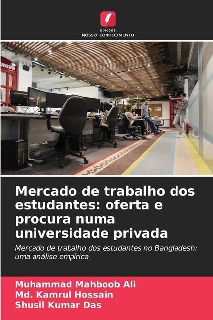 Mercado de trabalho dos estudantes - Muhammad Mahboob Ali, MD Kamrul Hossain, Shusil Kumar Das