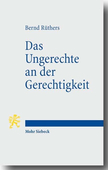 Das Ungerechte an der Gerechtigkeit - Bernd Rüthers