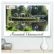 Rosenstadt Uetersen (hochwertiger Premium Wandkalender 2026 DIN A2 quer), Kunstdruck in Hochglanz - Klaus Rohwer