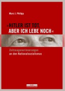 Cover-Bild zum Titel 'Hitler ist tot, aber ich lebe noch.' von 'Marc J. Philipp'