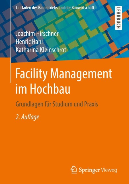 Facility Management im Hochbau - Joachim Hirschner, Katharina Kleinschrot, Henric Hahr